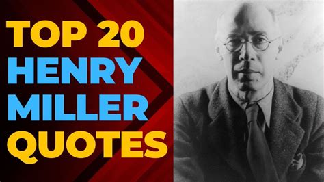 Henry Miller Quotes (Author of Tropic of Cancer) .